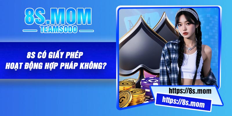 8S có giấy phép hoạt động hợp pháp không?