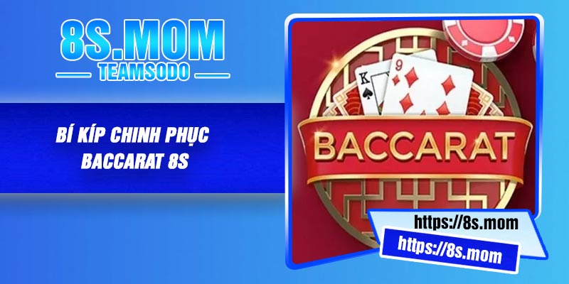 Bí kíp chinh phục baccarat 8S