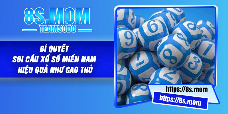 Bí quyết soi cầu xổ số miền Nam hiệu quả như cao thủ