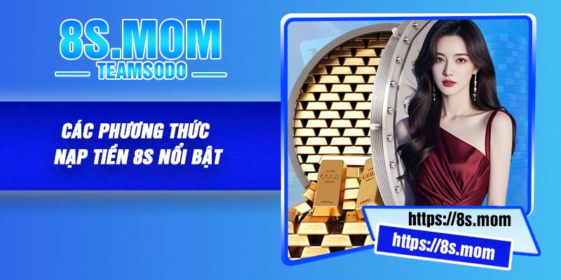Các phương thức nạp tiền 8S nổi bật