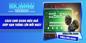 Cách Chơi Sicbo Hiệu Quả Giúp Bạn Thắng Lớn Mỗi Ngày
