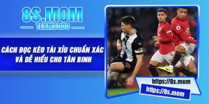 Cách Đọc Kèo Tài Xỉu Chuẩn Xác Và Dễ Hiểu Cho Tân Binh