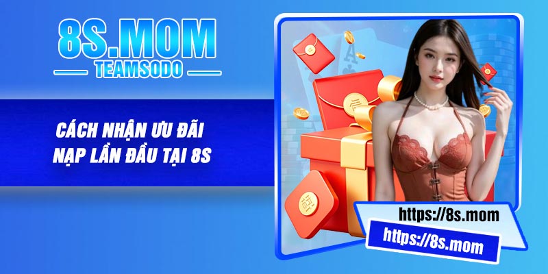 Cách Nhận Ưu đãi nạp lần đầu tại 8S