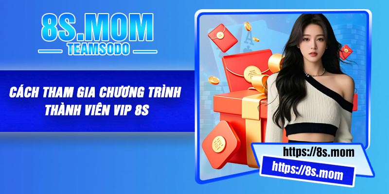 Cách Tham Gia Chương trình thành viên VIP 8S