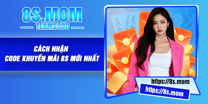 Cách nhận code khuyến mãi 8S mới nhất