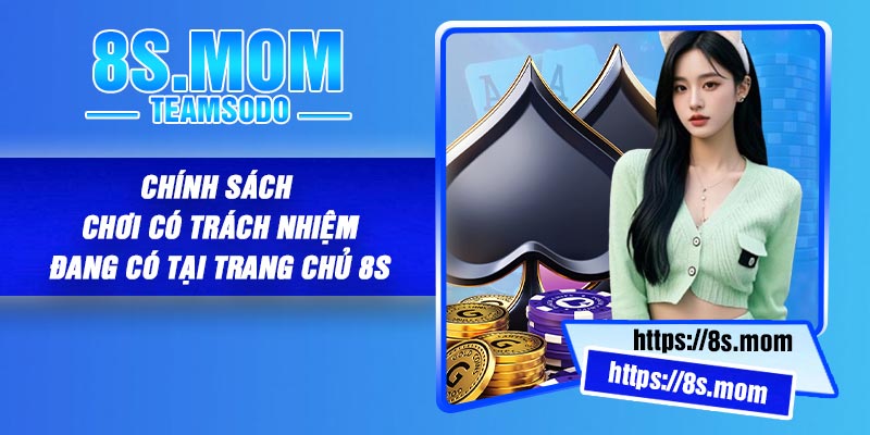Chính sách chơi có trách nhiệm đang có tại trang chủ 8S