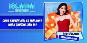 Code khuyến mãi 8S mới nhất – Nhận thưởng liền tay