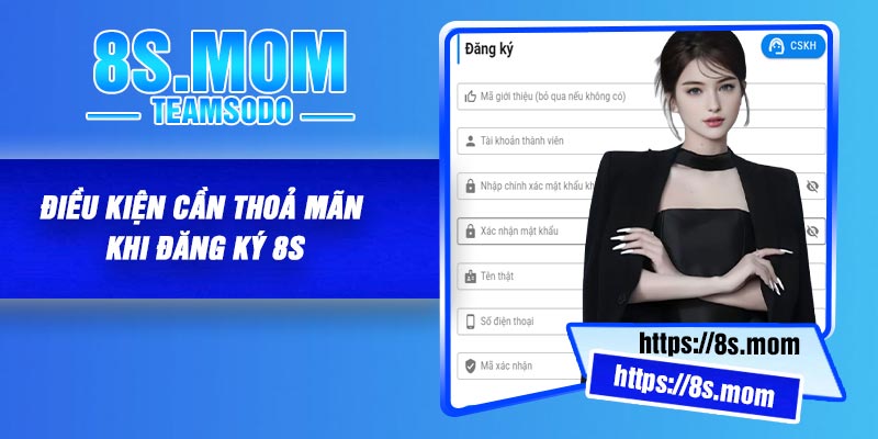 Điều kiện cần thoả mãn khi đăng ký 8S