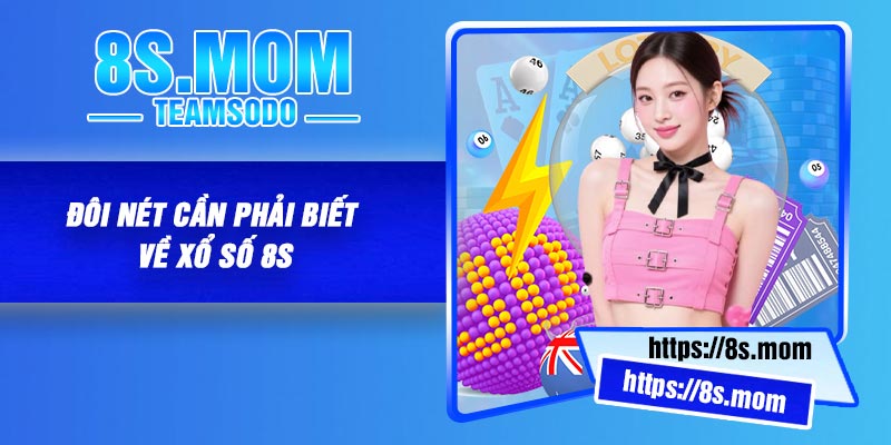 Đôi nét cần phải biết về xổ số 8S