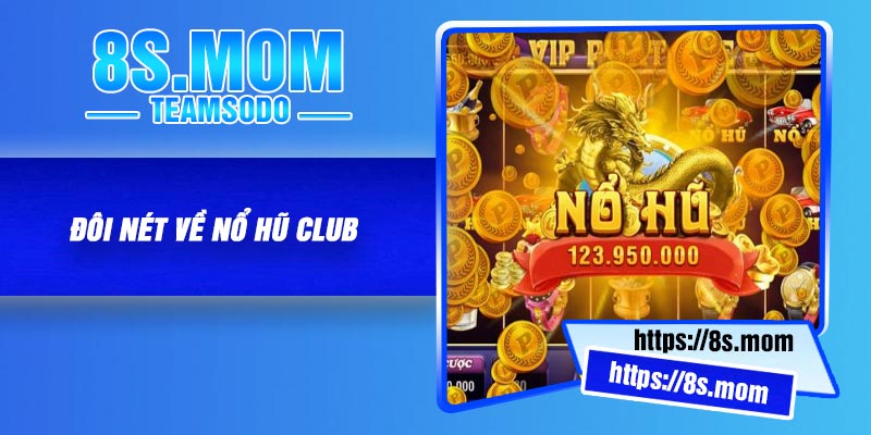 Đôi nét về nổ hũ Club