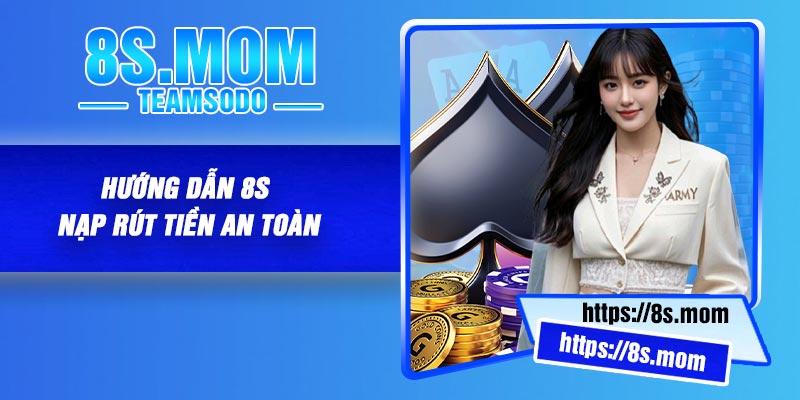 Hướng Dẫn 8S Nạp Rút Tiền An Toàn