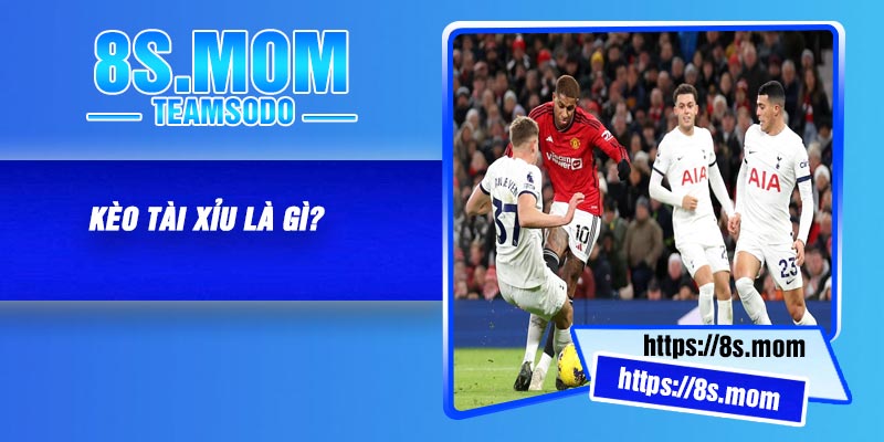 Kèo tài xỉu là gì?