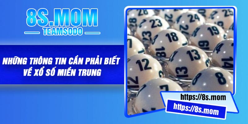 Những thông tin cần phải biết về xổ số miền Trung