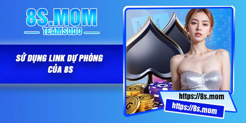 Sử dụng link dự phòng của 8S