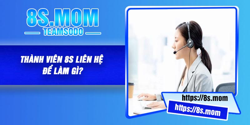 Thành viên 8S liên hệ để làm gì?