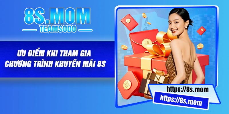 Ưu điểm khi tham gia chương trình khuyến mãi 8S